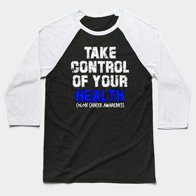 Take Control of Your Health Colon Cancer Symptoms Awareness Ribbon Baseball T-Shirt by YourSelf101